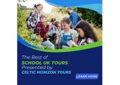 The Best of School UK Tours Presented by Celtic Horizon Tours 