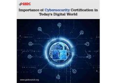  Importance of Cybersecurity Certification in Today's Digital World