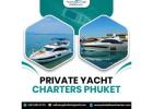 Exclusive Private Yacht Charters in Phuket for Unforgettable Luxury Experiences