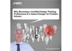 Why Becoming a Certified Design Thinking Professional is a Game-Changer for Problem Solvers.