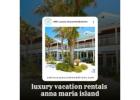 luxury vacation rentals annamaria island