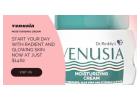 Venusia Moisturizing Cream: Your Solution for a Hydrated and Nourished Skin