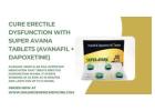 Get rid of erectile dysfunction with Super Avana | order now at onlinegenericmedicine