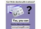 Can I Order abortion pills in advance? (Future use)