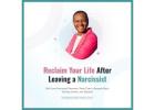 Reclaim Your Life and Embrace Self-Love After Leaving a Narcissist