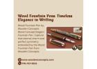 Wood Fountain Pens: Timeless Elegance in Writing