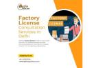 Get Your Factory License in Delhi Quickly and Legally!