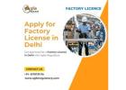 Apply for a Factory License in Delhi with Agile Regulatory