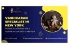 Achieve Your Desires with a Vashikaran Specialist in New York