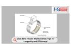 Top Maintenance Tips to Extend the Life of Your Mica Band Heater!