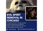 Trusted Evil Spirit Removal in Chicago for Peace of Mind