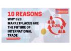 10 Reasons Why B2B Marketplaces Are Revolutionizing International Trade