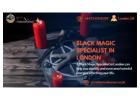 Trusted Black Magic Specialist in London to Remove Negative Forces