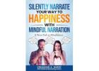 Silently Narrate Your Way to Happiness with Mindful Narration: A New Path to Mindfulness