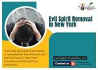 Evil Spirit Removal in New York Expert Solutions for Spiritual Protectio