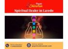 Spiritual Healer in Laredo – Experience Inner Peace and Positive Transformation