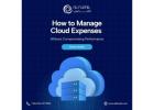 How to Manage Cloud Expenses Without Compromising Performance