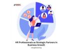 HR Professionals as Strategic Partners in Business Growth