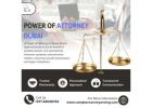 Power of Attorney Dubai – Hassle-Free Legal Assistance