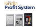 The Kindle Profit System: Learn How to Become a Kindle Publisher in Minutes