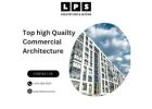 Top high Quailty Commercial Architecture | LPS Architecture