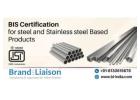 ISI Mark Certification for Steel and Stainless Steel Products – Consult Brand Liaison